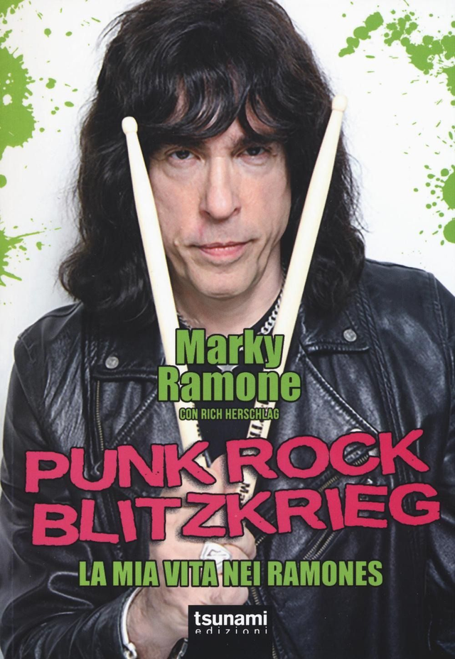 Ramone Marky - Punk Rock blitzkrieg. La mia vita nei Ramones
