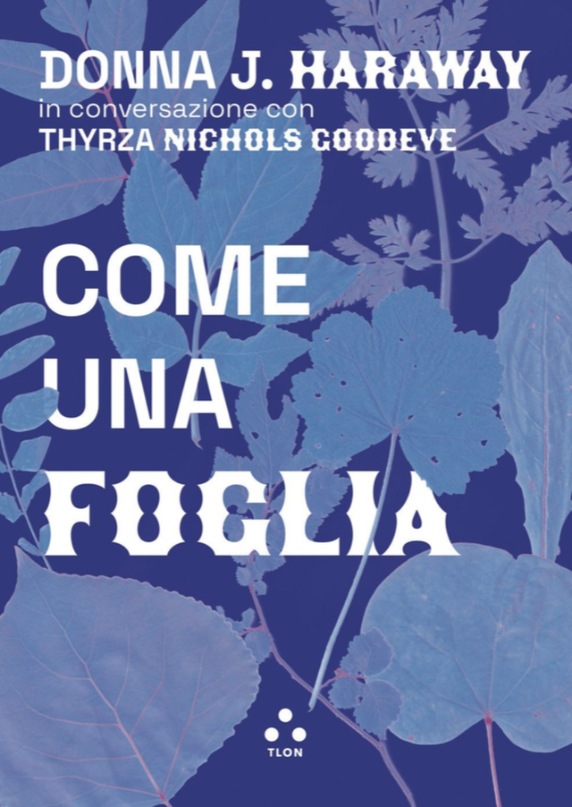 Haraway Donna J. - Come una foglia (Tlon)