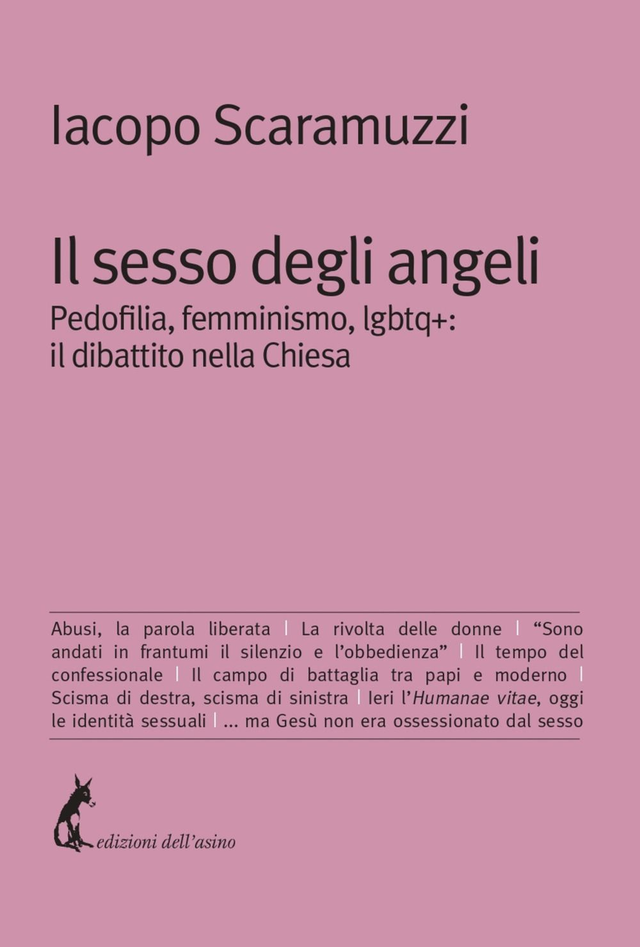 Scaramuzzi Iacopo - Il sesso degli angeli. Pedofilia, femminismo, lgbtq+: il dibattito della chiesa