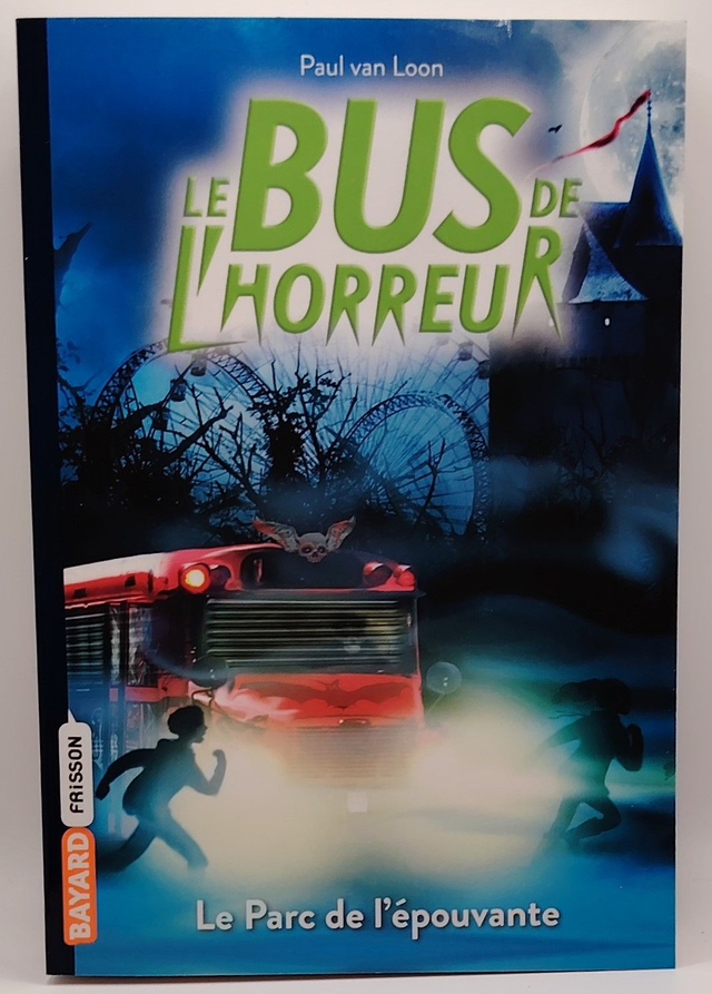Le bus de l'horreur : Tome 6 : La Parc de l'épouvante de Paul Van Loon