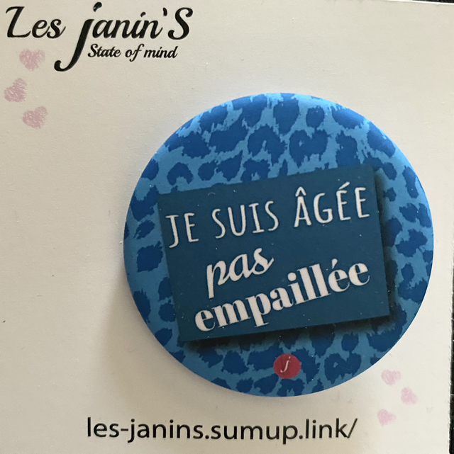 Badge Je suis âgée pas empaillée Bleu