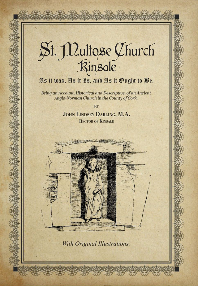 St. Multose Church Kinsale: As it was, and is, and ought to be