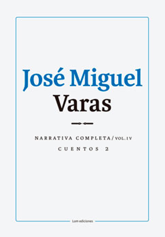 Narrativa completa: Cuentos 2 - José Miguel Varas