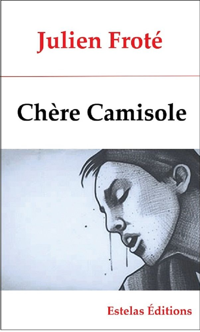 Chère Camisole, de Julien Froté