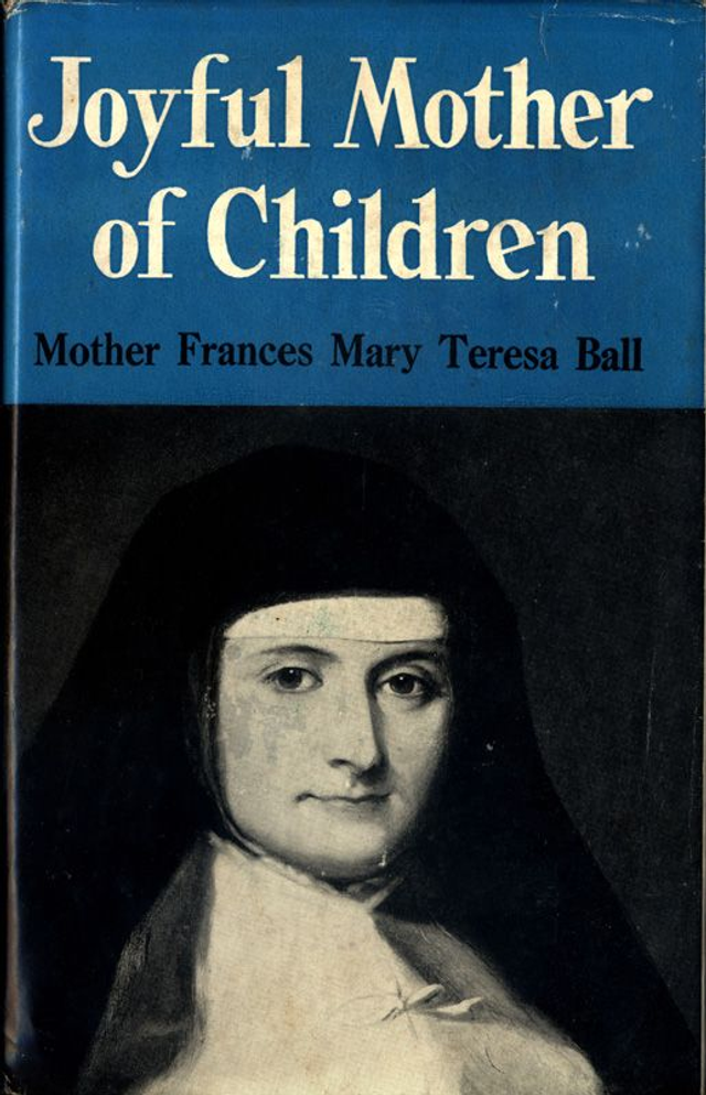 Joyful Mother of Children Mother Frances Mary Teresa Ball