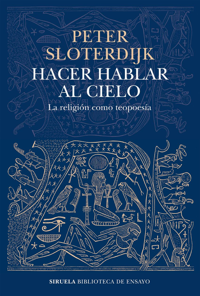 Hacer hablar al cielo: La religión como teopoética - Peter Sloterdijk
