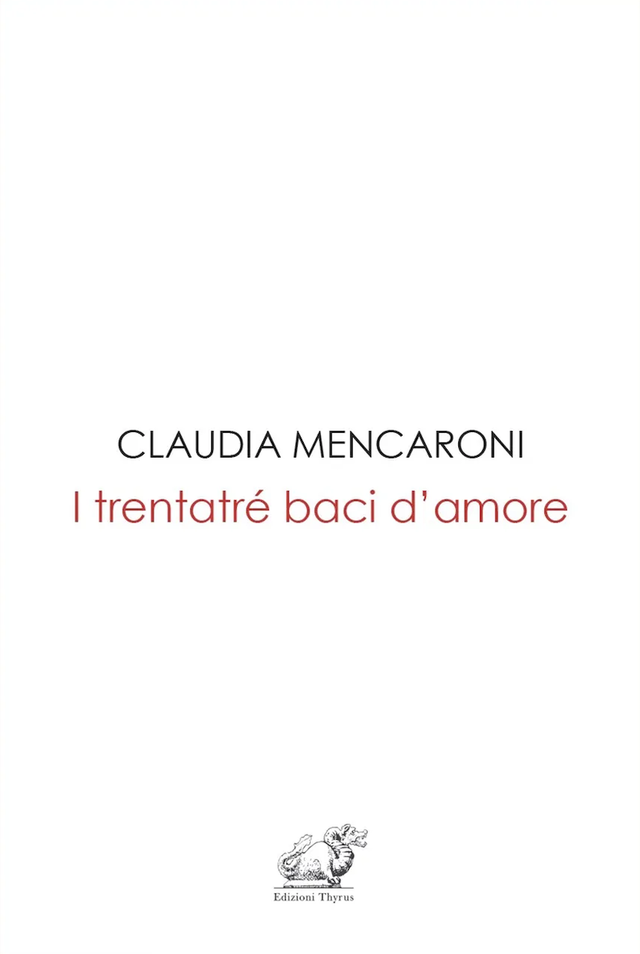 Mencaroni Claudia - I trentatré baci d'amore