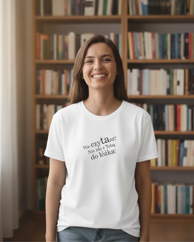 T-shirt "Nie czytasz? Nie idę z Tobą do łóżka!" biały