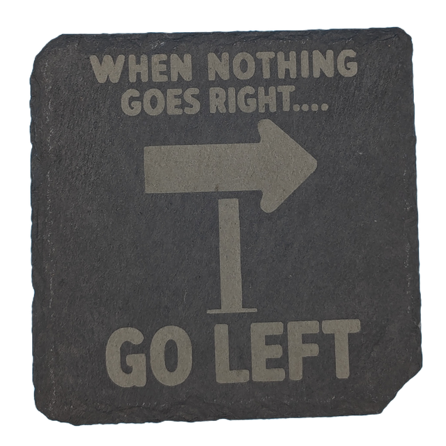When Nothing Goes Right Go Left Square Coaster