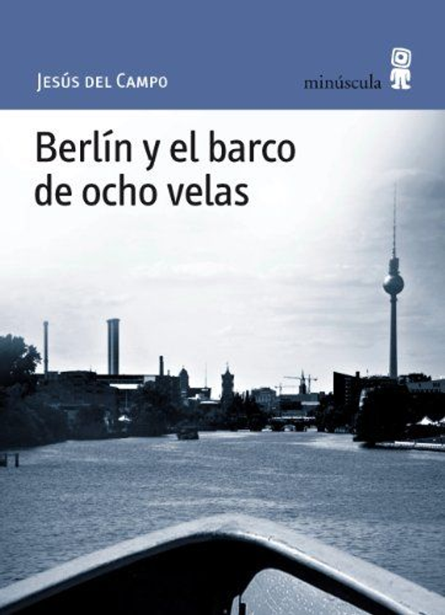 Berlín y el barco de ocho velas - Jesús del Campo