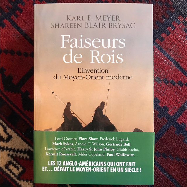 E. MEYER Karl et BLAIR BRYSAC Shareen - Faiseurs de Rois, L’Invention de Moyen-Orient moderne