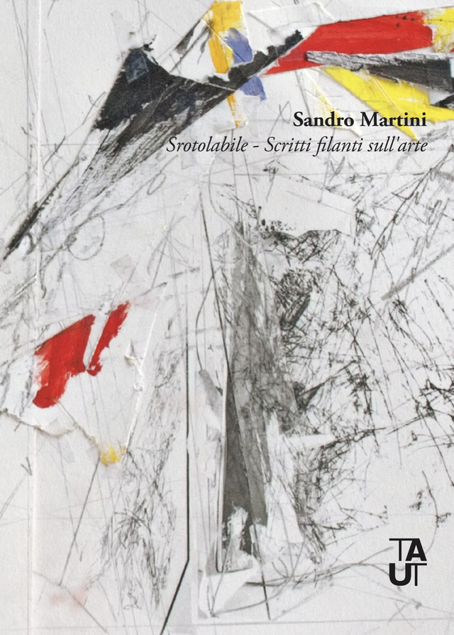 Martini Sandro - Srotolabile. Scritti filanti sull'arte