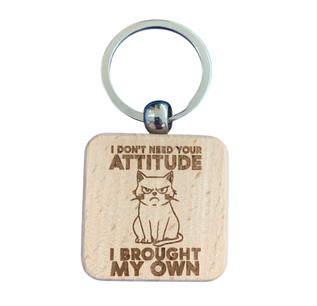 I Don&#039;t Need Your Attitude I Brought My Own with Cat Keyring