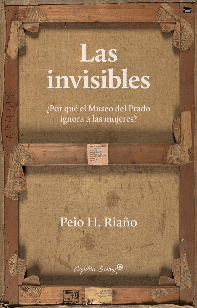Las invisibles: ¿por qué el Museo del Prado ignora a las mujeres? - Peio H. Riaño