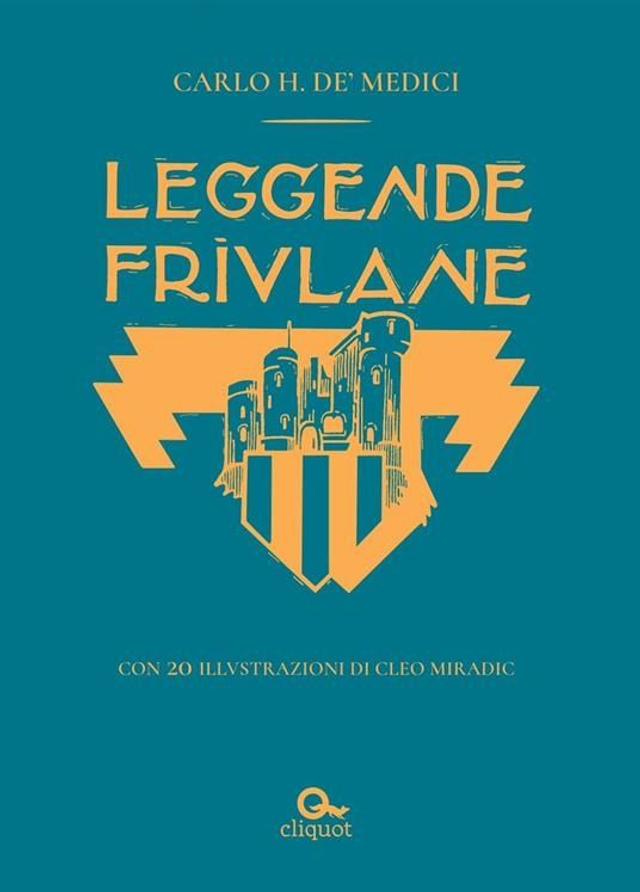 De' Medici Carlo H. - Leggende friulane