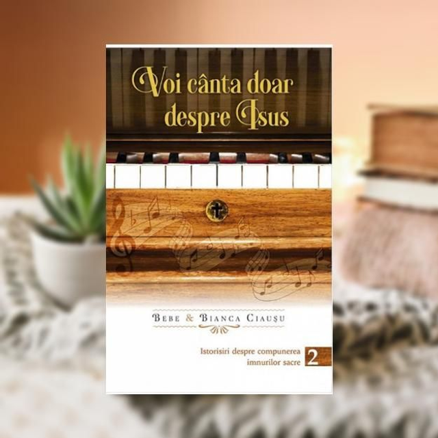 VOI CANTA DOAR DESPRE ISUS Vol 2 -- Bianca&amp;Bebe Ciausu