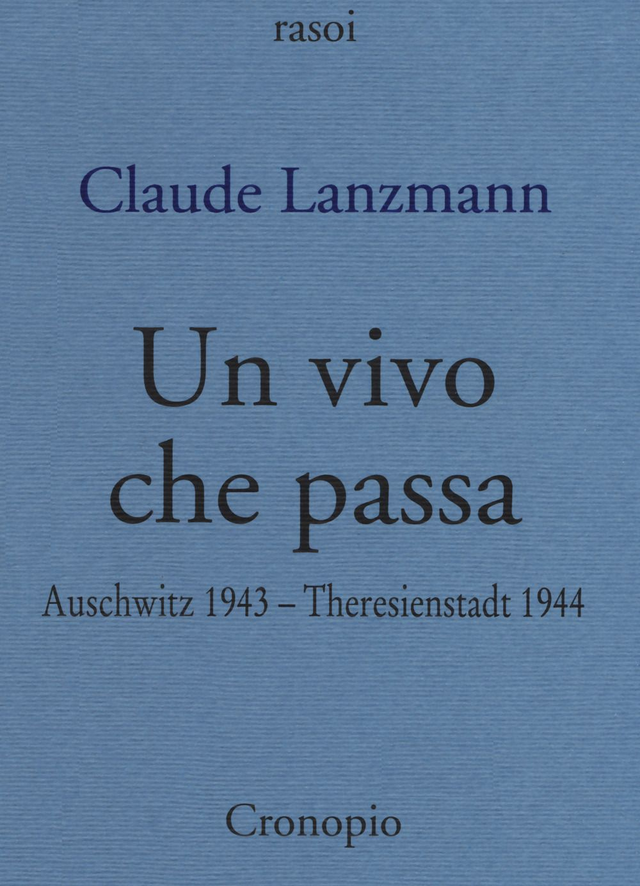 Lanzmann Claude - Un vivo che passa. Auscwitz 1943 - Theresienstadt 1944