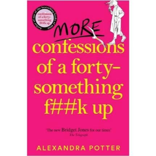 More Confessions Of A Forty-Something F**k Up - Alexandra Potter 