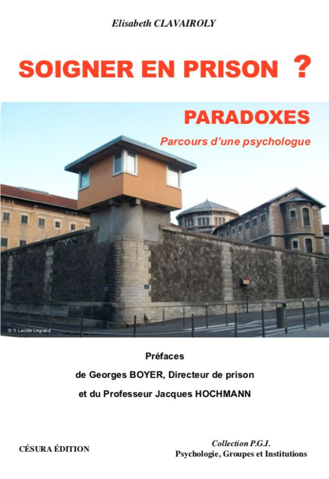 Soigner en prison, paradoxes. Parcours d’une psychologue - Elisabeth Clavairoly