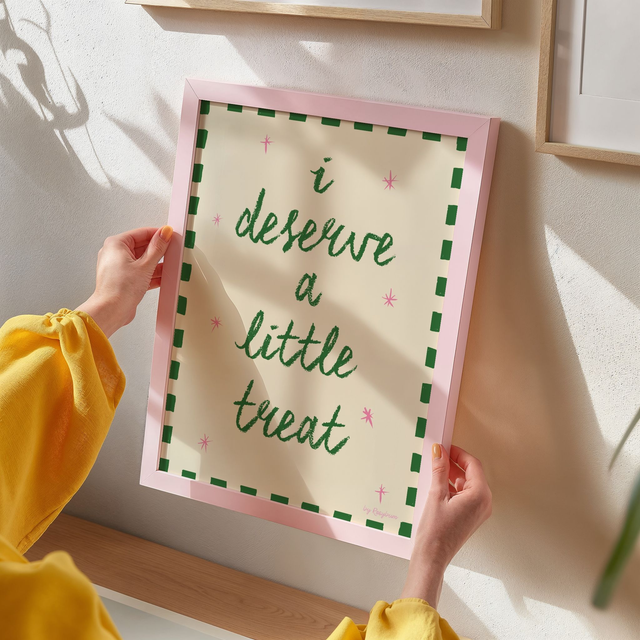 I Deserve A Little Treat Print