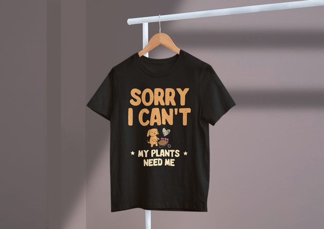Sorry I Can’t My Plants Need Me Gardening Passion Plant Care. Tut mir leid, dass Pflanzen keine Pflanzenpflege aus Leidenschaft für Garten brauchen