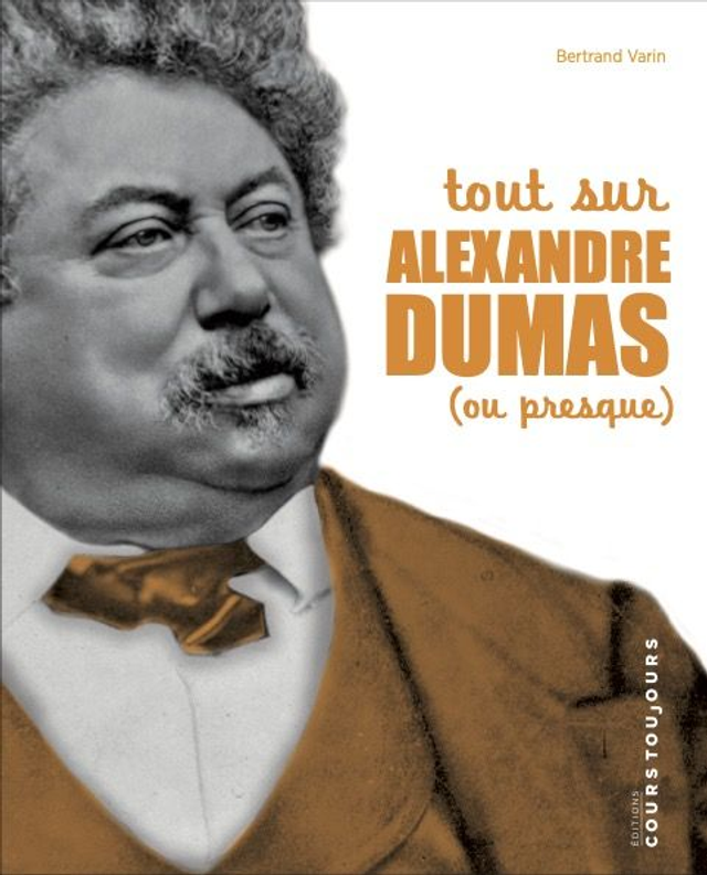Tout sur Alexandre Dumas (ou presque), de Bertrand Varin