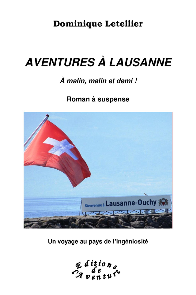 Aventures à Lausanne Dominique Letellier Les Editions de l'Aventure ISBN 978-2-9518985-5-4 -  Parution le 23-07-2024
