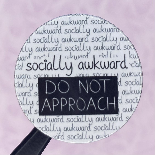 M: socially awkward, do not approach