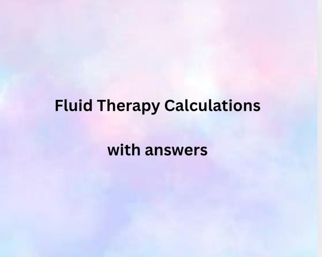 Fluid Therapy Calculations / OSCE Prep - with answers