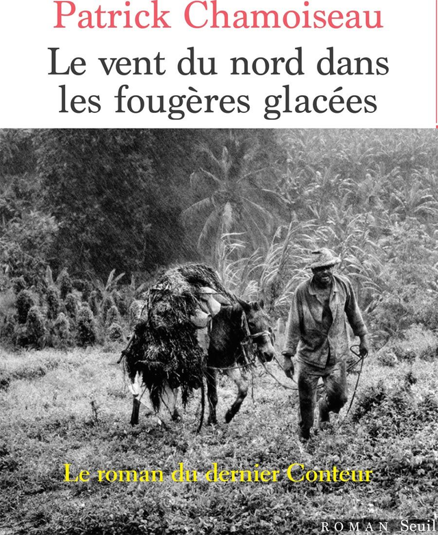 Le Vent du Nord dans les fougères glacées (Patrick Chamoiseau)