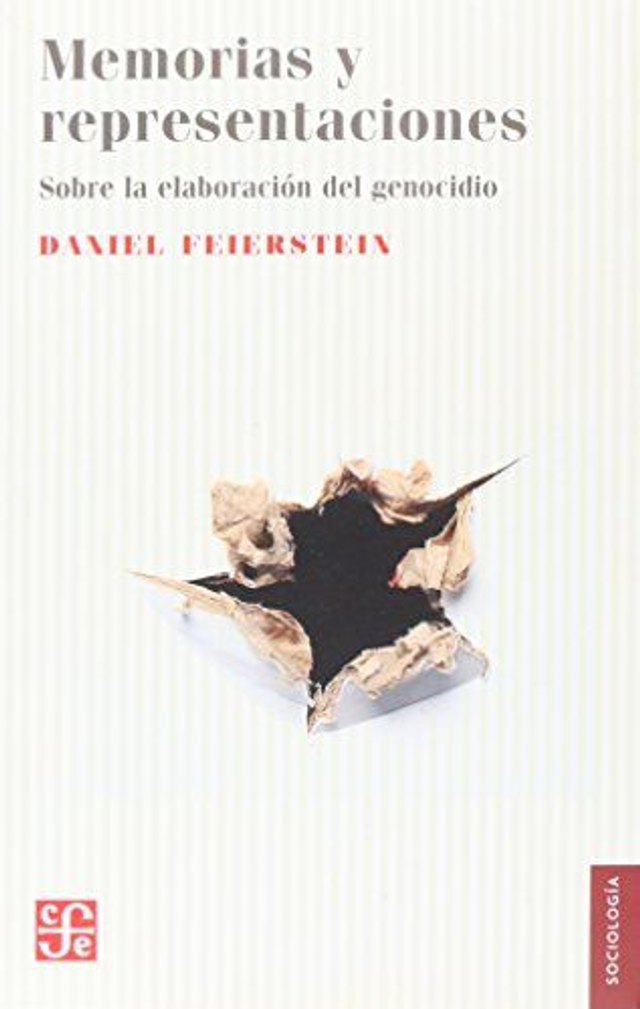 Memorias y representaciones: Sobre la elaboración del genocidio - Daniel Feierstein