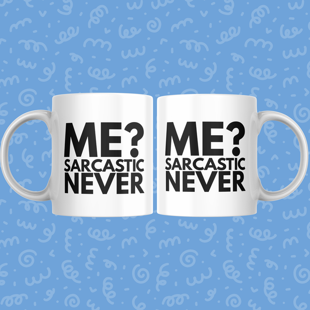 Me? Sarcastic Never - 11oz Mug