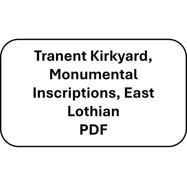 Tranent Kirkyard, Monumental Inscriptions, East Lothian. Compiled by Joy Dodd (PDF)