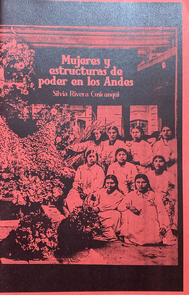 Mujeres y estructuras de poder en los Andes – Silvia Rivera Cusicanqui