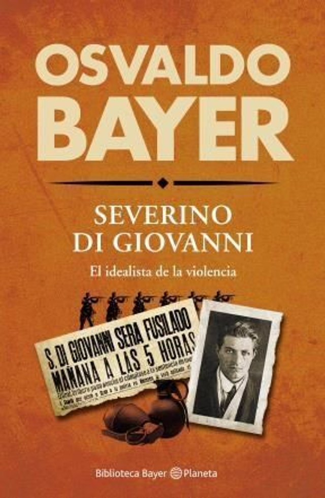 Severino Di Giovanni: El idealista de la violencia - Osvaldo Bayer