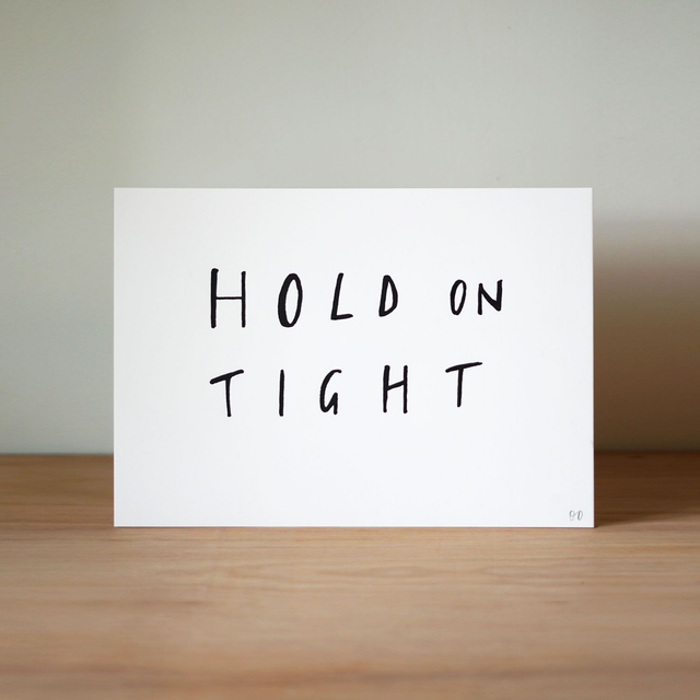 Hold On Tight - Ink Original A4