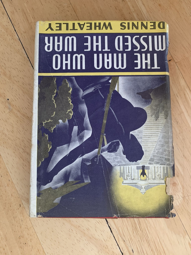 The Man who Missed the War by Dennis Wheatley 1946