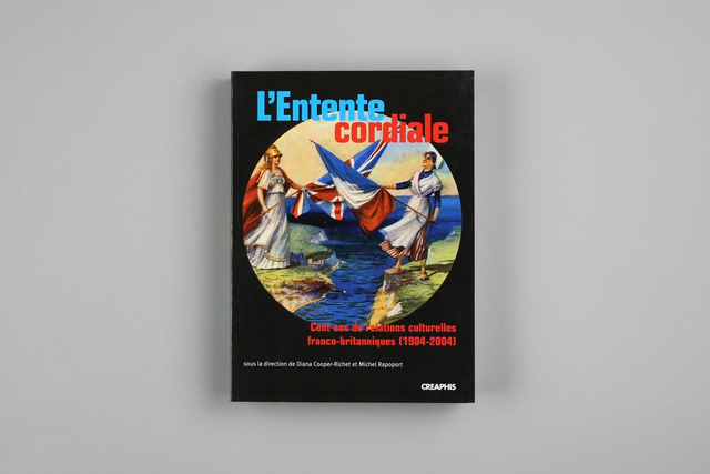 L'entente cordiale - Cent ans de relations culturelles franco-britanniques (1904-2004)