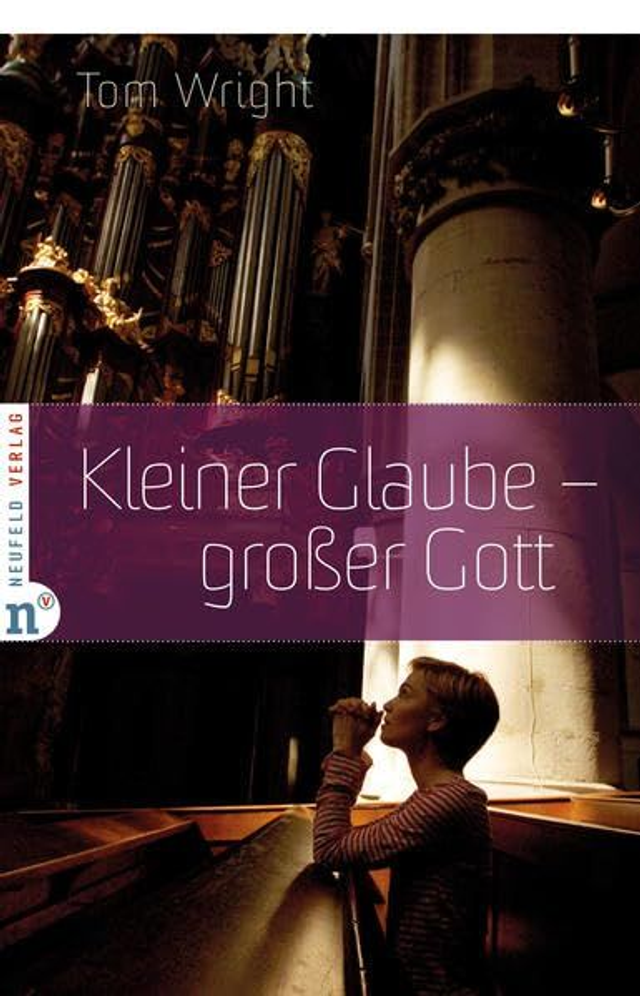 Kleiner Glaube - großer Gott / Tom Wright