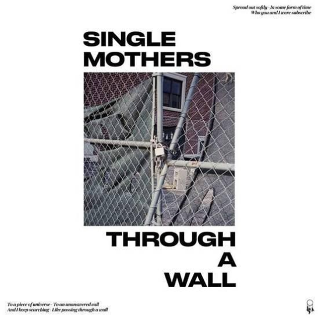 SINGLE MOTHERS 
"Through A Wall"