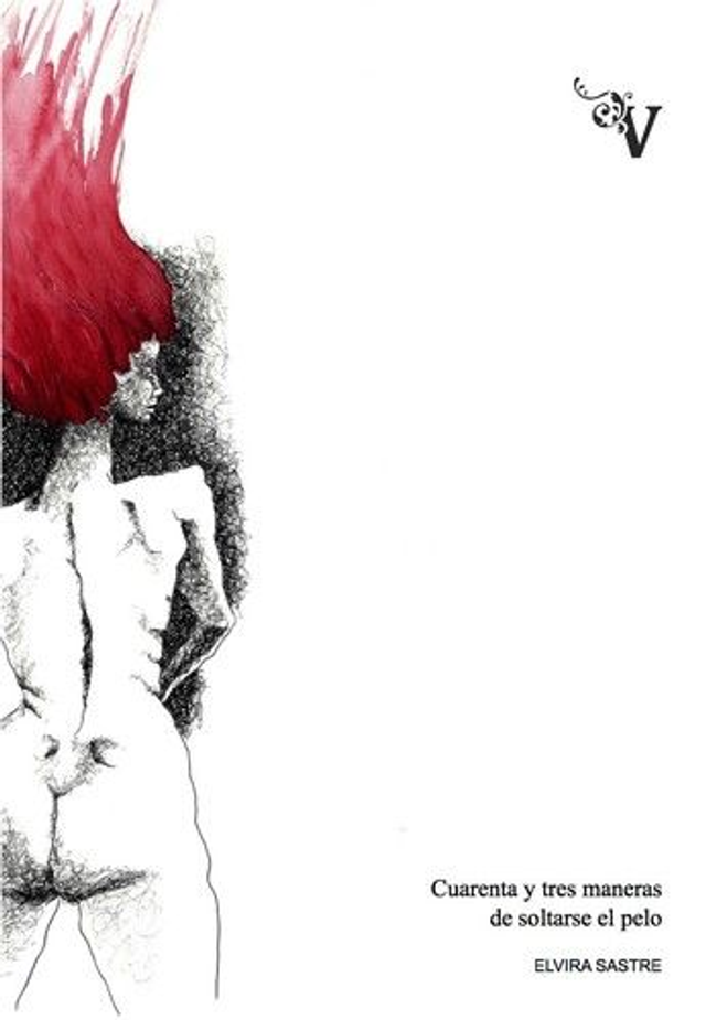 Cuarenta y tres maneras de soltarse el pelo - Elvira Sastre