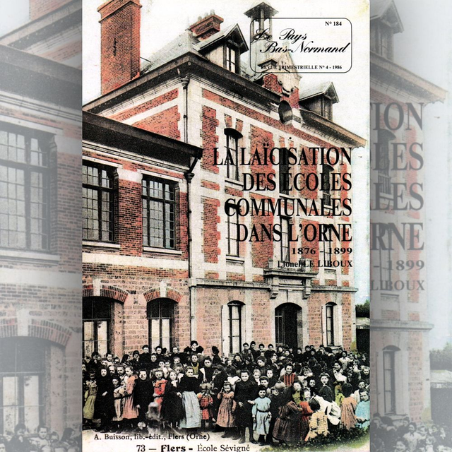 N°184 : La laïcisation des écoles communales dans l’Orne (1876-1899) par L. LE LIBOUX