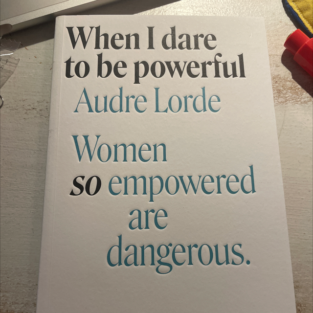 When I Dare To Be Powerful Audre Lorde