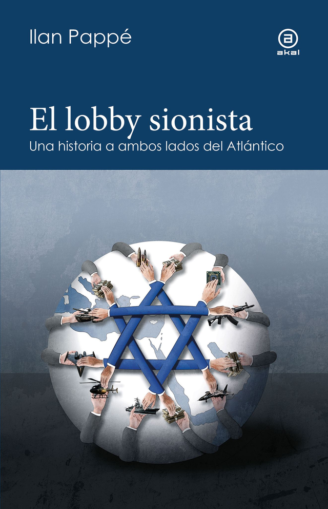 El lobby sionista: Una historia a ambos lados del Atlántico - Ilan Pappé