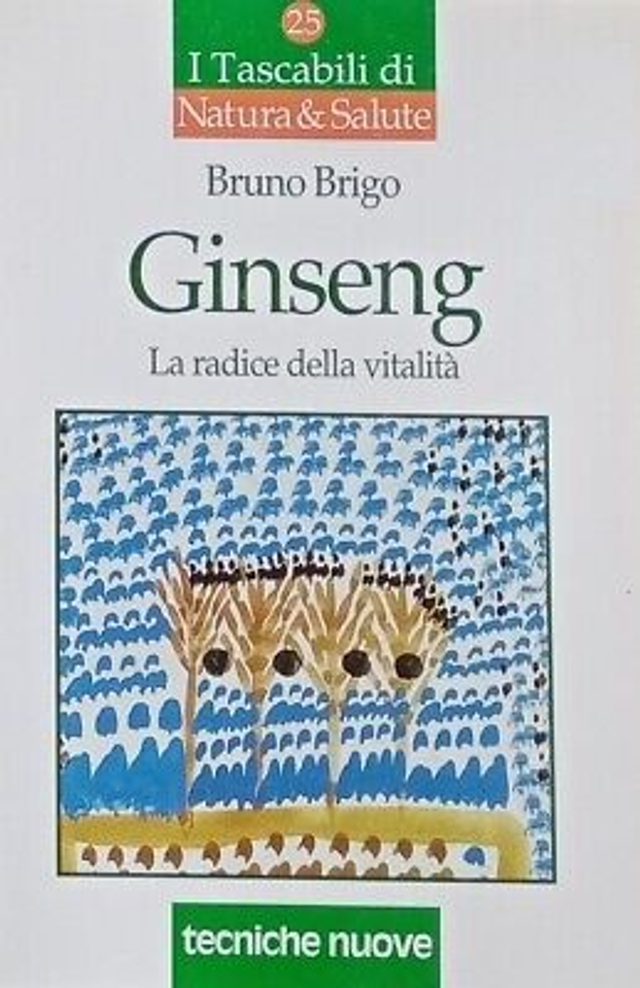 GINSENG la radice della vitalità - autore Bruno Brigo - edizioni TECNICHE NUOVE anno 2001