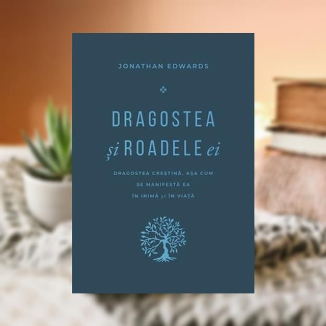 Dragostea si roadele ei -- Jonathan Edwards