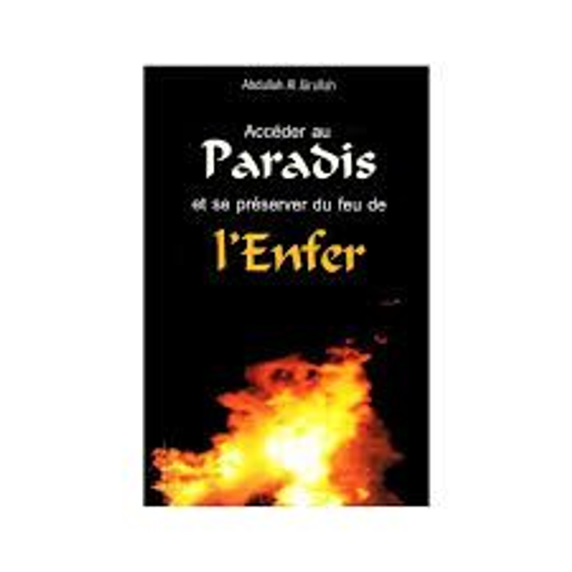 Accéder au paradis et se préserver du feu de l’enfer auteur Abdullah Al Jârullah  édition Albouraq 