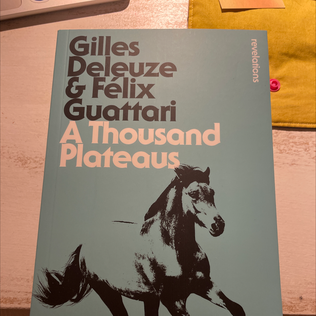 A Thousand Plateaus – Gilles Deleuze &amp; Félix Guattari