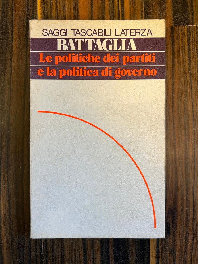 Battaglia - Le politiche dei partiti e la politica di governo (Laterza, 1979 - 1a ed.)