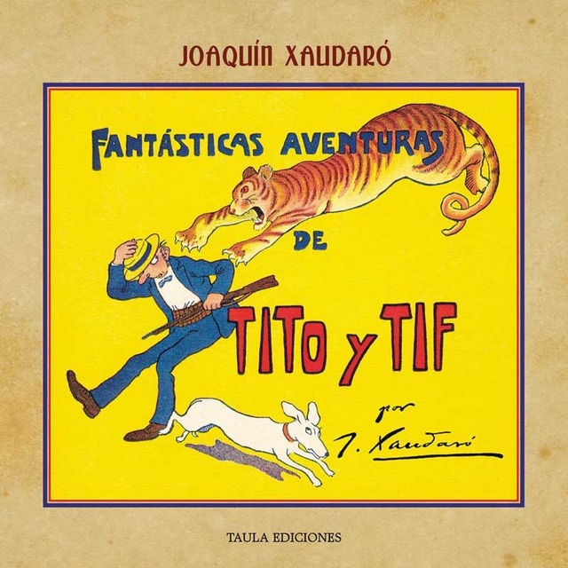 FANTÁSTICAS AVENTURAS DE TITO Y TIF. JOAQUÍN XAUDARÓ.